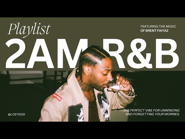 2 Hours of Late Night R&B - Brent Faiyaz, Sonder & More