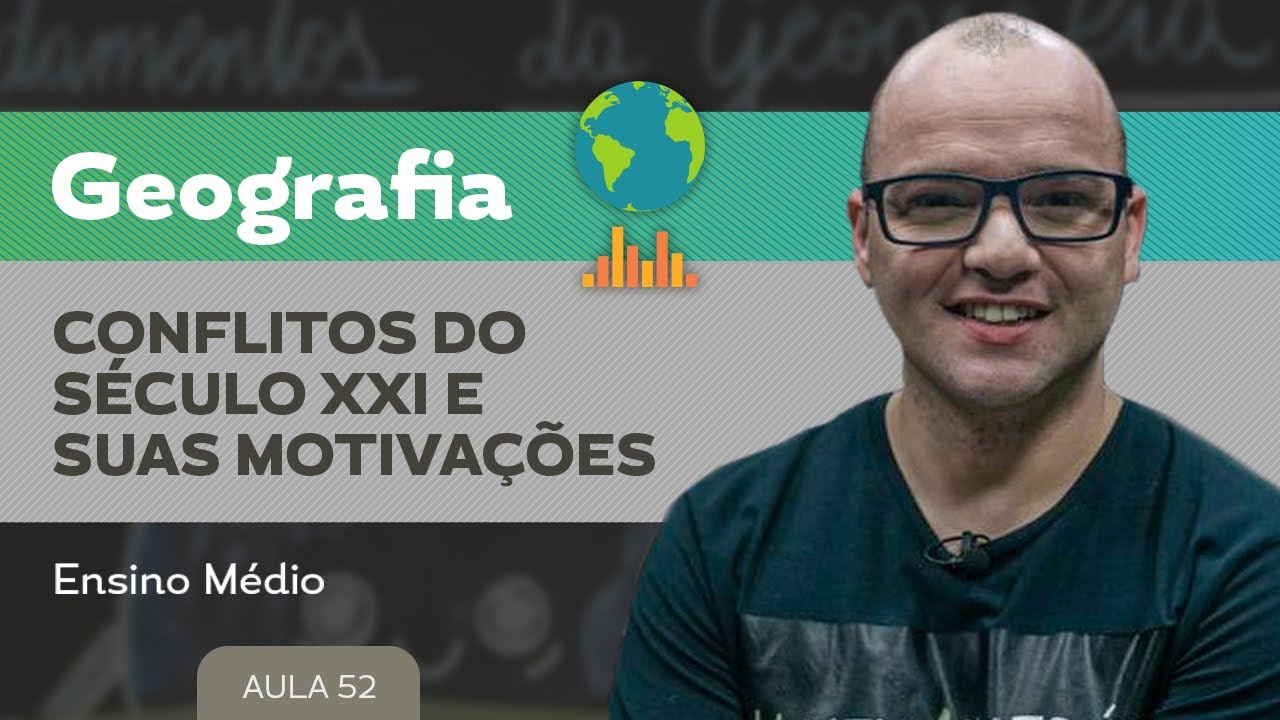 Conflitos do século XXI e suas motivações​ ​- Geografia - Ensino Médio