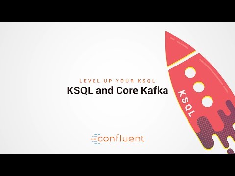 KSQL and Core Kafka | Level Up your KSQL by Confluent