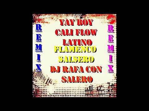Dj Rafa Con Salero / SALSA CHOKE - 2018 YAY BOY CALI FLOW LATINO REMIX