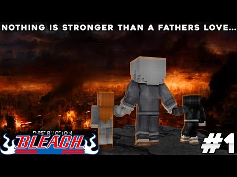 SuperDevilMadness - Bleach Soul Destruction (Minecraft Roleplay) - Episode 1 Nothing Is Stronger Than A Father's Love!