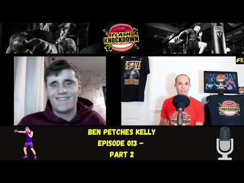 ⚡Flash Knockdown💨 presents! Ben Petches Kelly (MMA Show) 013 (Part 2)