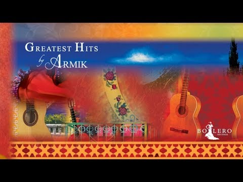 Armik - Greatest Hits - (New Flamenco, Romantic Spanish Guitar)