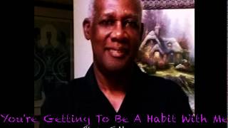 You're Getting To Be A Habit With Me