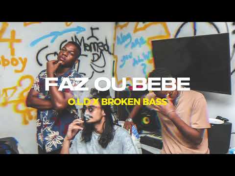 O.L.D X Broken Bass - Faz ou Bebe