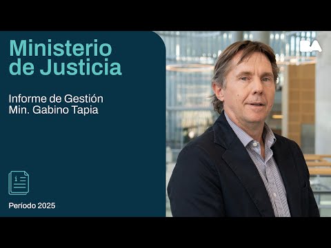 Informe de Gestión 2025 - Min. de Justicia - Ministro Gabino Tapia