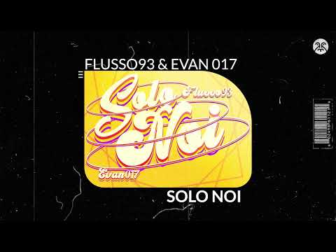 Flusso93 & Evan 017 - Solo Noi (Visualizer)