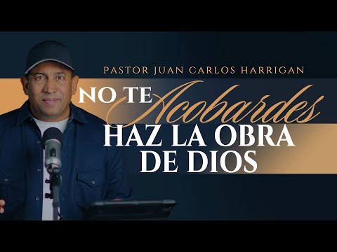 No te acobardes haz la obra De Dios  - Comenzando tu día con Dios | Pastor Juan Carlos Harrigan