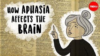 Aphasia: The disorder that makes you lose your words - Susan Wortman-Jutt