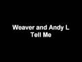 Weaver and Andy L - Tell Me 