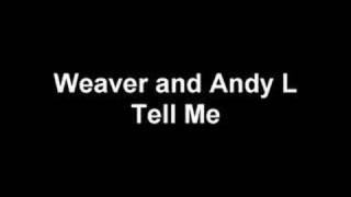 Weaver and Andy L - Tell Me