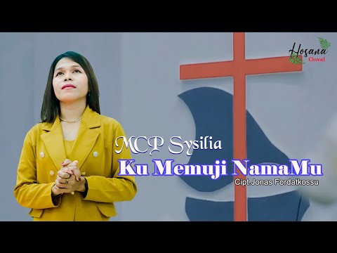 MCP Sysilia - KuMemuji NamaMu (Lagu Rohani Kristen)