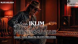 Download lagu Saleem IKLIM - Hanya Satu Persinggahan | Versi Blues yang Bikin Merinding Cover by BLUES MELODIA mp3 Download lagu Saleem IKLIM - Hanya Satu Persinggahan | Versi Blues yang Bikin Merinding Cover by BLUES MELODIA mp3