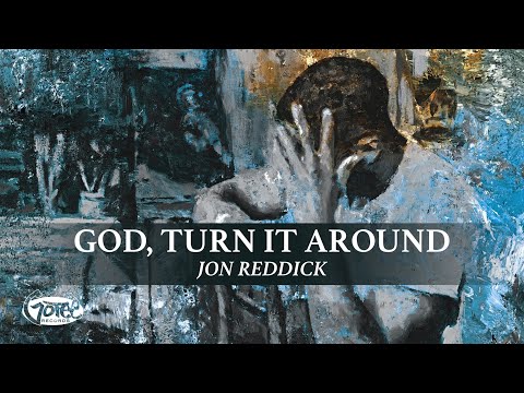 Jon Reddick - God, Turn It Around (Official Lyric Video)