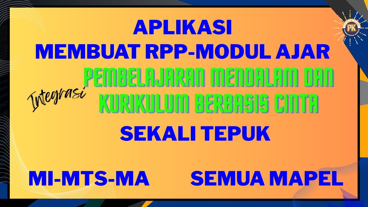 Mudahnya Membuat RPP dan Modul Ajar Pembelajaran Mendalam dan Kurikulum Berbasis Cinta Sekali Tepuk