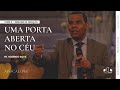 UMA PORTA ABERTA NO CÉU | Dr. Rodrigo Silva | APOCALIPSE | Semana de Ora...