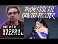 MORISSETTE - NEVER ENOUGH - IMPRESSES DAVID FOSTER?! | REACTION