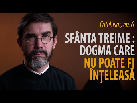 Catehism 6: Sfânta Treime, dogma fundamentală care nu poate fi înțeleasă