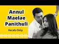 VOCALS ONLY Annul Maelae Panithuli Tamil Song Acapella HIGH QUALITY