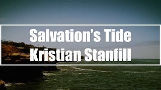 Salvation&#39;s Tide - Kristian Stanfill (Lyrics)