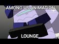 Among Us Animation Episode 1 Lounge