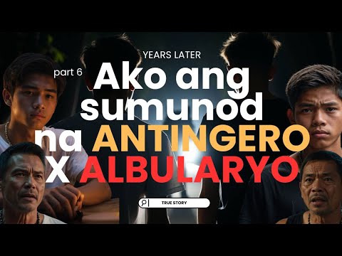 Part 6 Ako ang Sumunod na Antingero x Albularyo l True Story