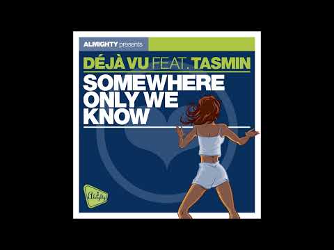 Deja Vu feat. Tasmin - Somewhere Only We Know - Almighty 12'' Anthem Mix