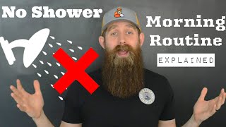 Beard Morning Routine with NO SHOWER! Explained