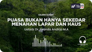 Download lagu Puasa Bukan hanya Sekedar Menahan Lapar dan Haus - Ustadz Dr. Firanda Andirja,  M.A mp3