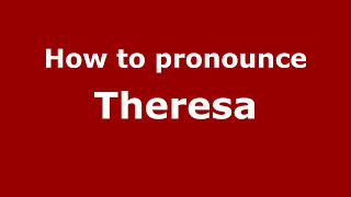 How to pronounce Theresa