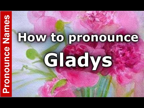 How to pronounce Gladys