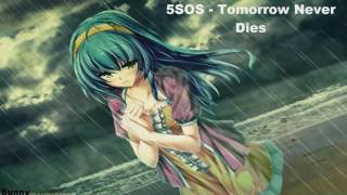 Nightcore: Tomorrow Never Dies ( 5 Seconds of Summer )