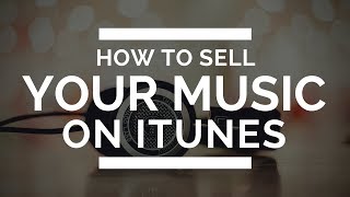 How To Sell Your Music On iTunes