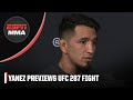 Adrian Yanez: Rob Font is 100% the toughest test of my career & I'm ready for it ? | ESPN MMA