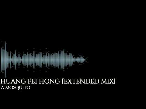 A Mosquito - Huang Fei Hong (Extended Mix)