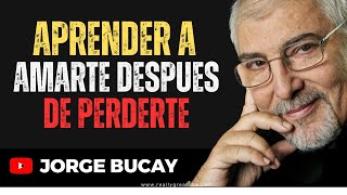 Aprender A Amarte Después De Perderte -JORGE BUCAY