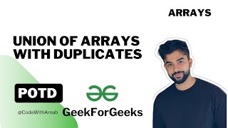 Download the video "Union Of Arrays With Duplicates |Arrays |"