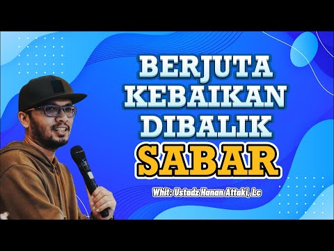 BERJUTA KEBAIKAN DIBALIK SABAR~ | Ceramah Ustadz Hanan Attaki, Lc