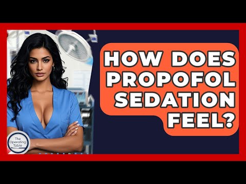 How Does Propofol Sedation Feel? - The Operating Table