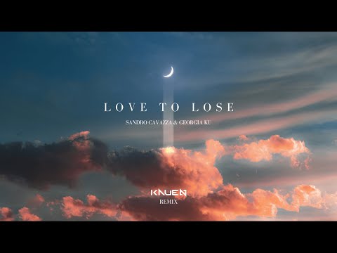 Sandro Cavazza & Georgia Ku - Love to Lose (Kauen remix)