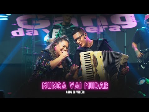 Nunca vai mudar - Gang da Vanera