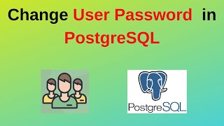 107.  How to change user password in PostgreSQL | Reset PostgreSQL user password | 2024 udpated