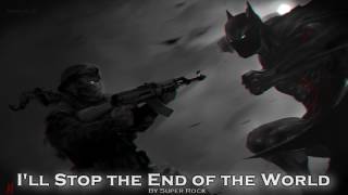 EPIC ROCK | ''I'll Stop the End of the World'' by Super Rock (Marc Robillard)