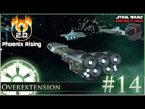 Overextension [ Empire ] Star Wars: Empire at War Mod - Phoenix Rising 2.0 -  Ep 14