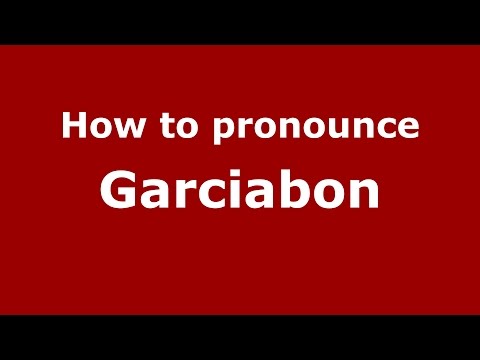 How to pronounce Garciabon