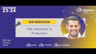 Nir Barazida: Notebook To Production