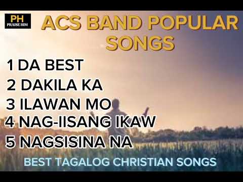 TAGALOG CHRISTIAN SONGS ACS POPULAR BAND PLAYLIST