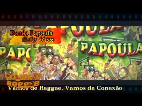 Banda Papoula & Edy Vox * Conexao Reggae