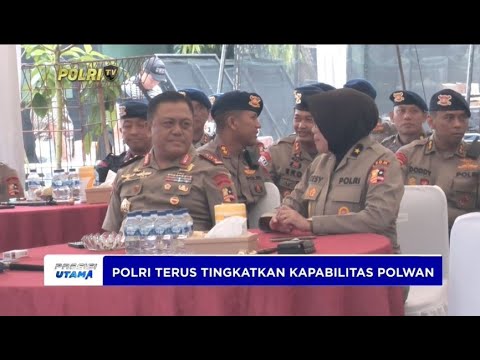 POLRI TERUS TINGKATKAN KAPABILITAS POLWAN