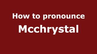 How to pronounce Mcchrystal